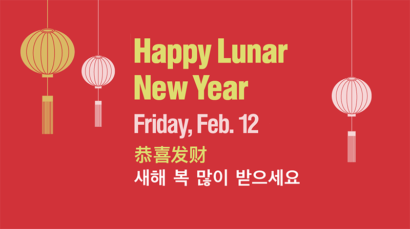 Happy Lunar New Year Friday, Feb. 12